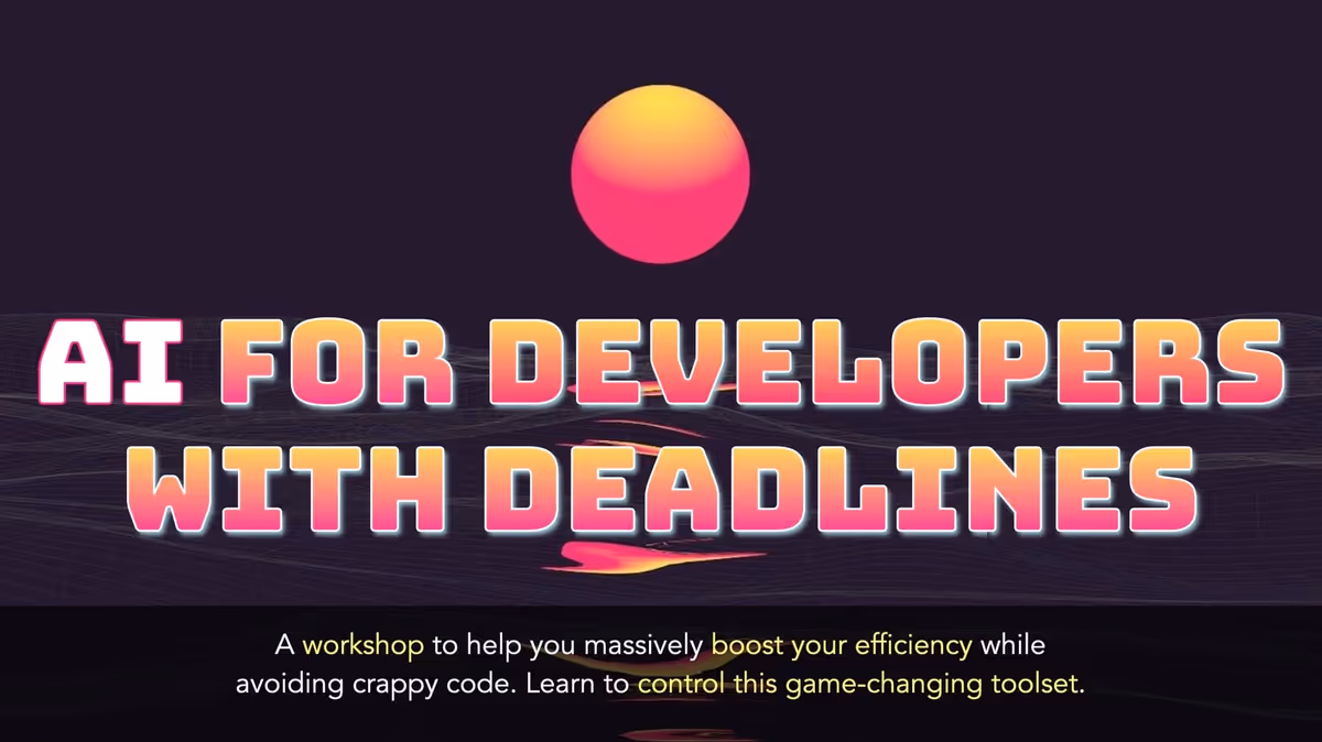 AI for Developers With Deadlines AI for Developers With Deadlines